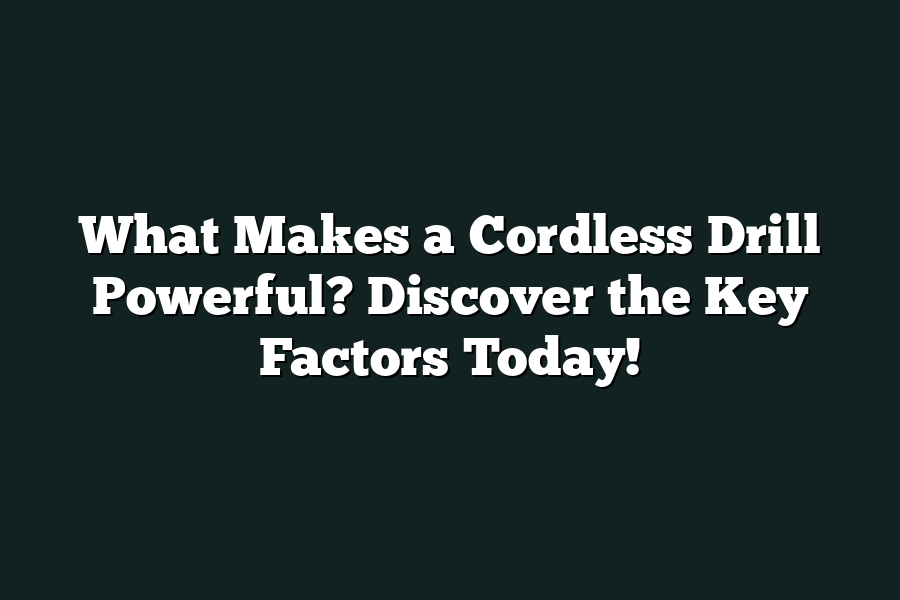What Makes a Cordless Drill Powerful? Discover the Key Factors Today!