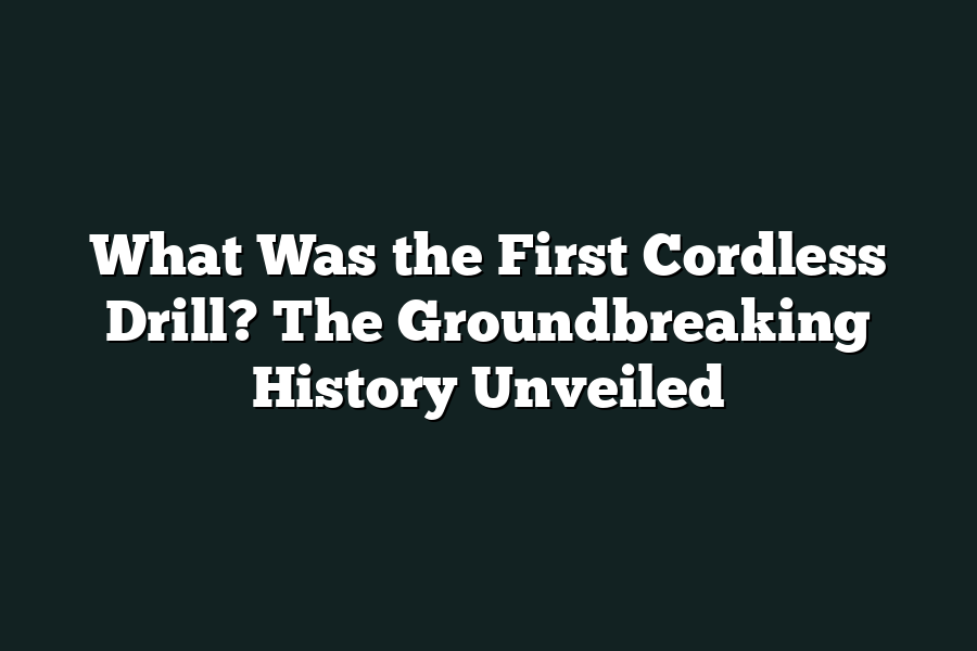 What Was the First Cordless Drill? The Groundbreaking History Unveiled
